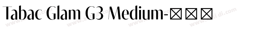 Tabac Glam G3 Medium字体转换 Tabac Glam G3 Medium字体转换